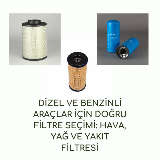 Dizel ve Benzinli Araçlar İçin Doğru Filtre Seçimi – Hava, Yağ ve Yakıt Filtresi