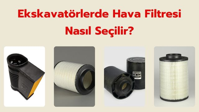 Ekskavatörlerde Hava Filtresi Nasıl Seçilir?