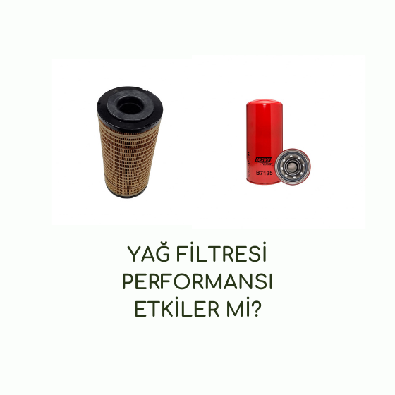 Yağ Filtresi Performansı Etkiler Mi?
